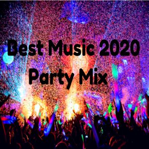 收听Remixes of Popular Songs的Best Music 2020 Party Mix歌词歌曲