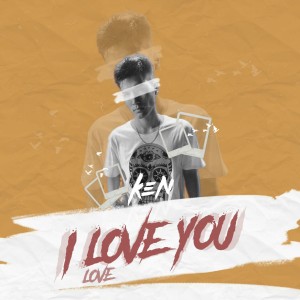 收聽KEN（歐美）的I Love you歌詞歌曲