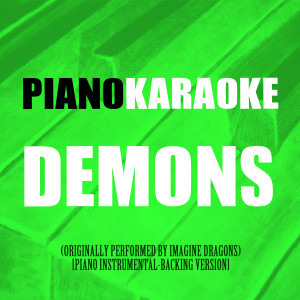 收听Piano Karaoke的Demons (Originally Performed by Imagine Dragons) (Piano Instrumental-Backing Version)歌词歌曲