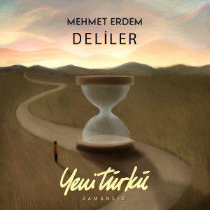 Deliler (Yeni Türkü Zamansız) dari Mehmet Erdem