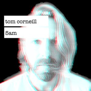 收聽Tom Corneill的5am歌詞歌曲