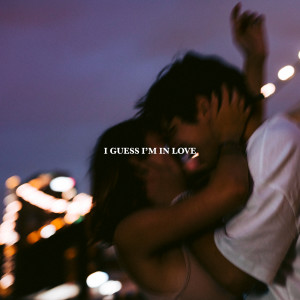 收聽Clinton Kane的I GUESS I'M IN LOVE歌詞歌曲