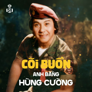 收聽Hùng Cường的Cõi Buồn (1983) (Remastered)歌詞歌曲
