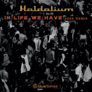 Haldolium的專輯In Life We Have (Remix 2022)