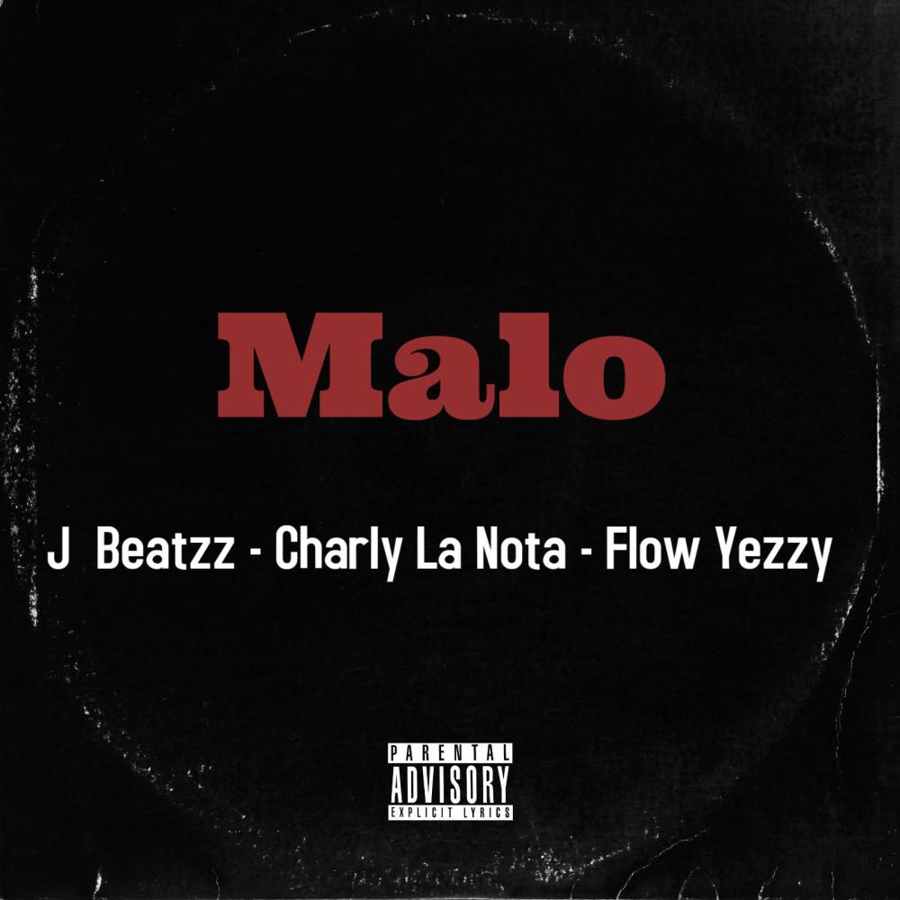 Malo (feat. Charly La Nota & Flow Yezzy) (Explicit)