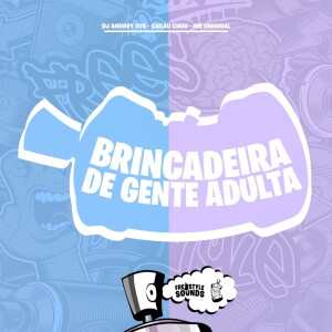 Listen to Brincadeira De Gente Adulta (Explicit) song with lyrics from DJ Andrey 015