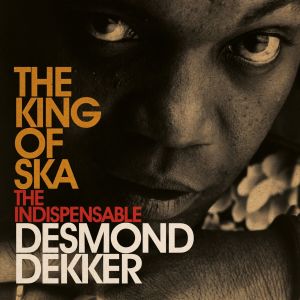 Desmond Dekker的專輯King Of Ska: The Indispensable Desmond Dekker