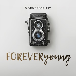ดาวน์โหลดและฟังเพลง Forever Young พร้อมเนื้อเพลงจาก WOUNDEDSPiRiT