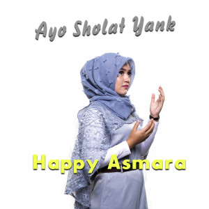 收聽Happy Asmara的Ayo Sholat Yank歌詞歌曲