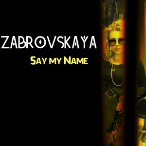 Listen to Say My Name song with lyrics from ZABROVSKAYA