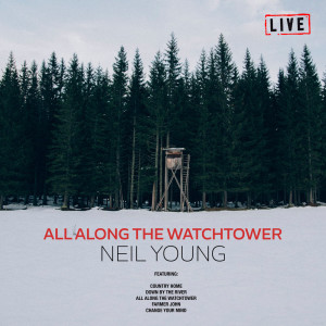 ดาวน์โหลดและฟังเพลง All Along The Watchtower (Live) พร้อมเนื้อเพลงจาก Neil Young