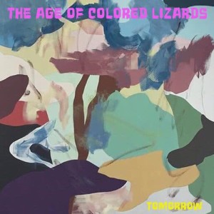 ดาวน์โหลดและฟังเพลง Tomorrow พร้อมเนื้อเพลงจาก The Age of Colored Lizards