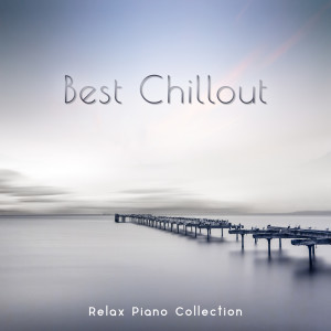 อัลบัม Best Chillout Relax Piano Collection - Piano Chillout Lounge Music for Stress Relief and Healing, Serenity Instrumental Songs ศิลปิน Sensual Massage to Aromatherapy Mindfulness Meditation Music Spa Universe