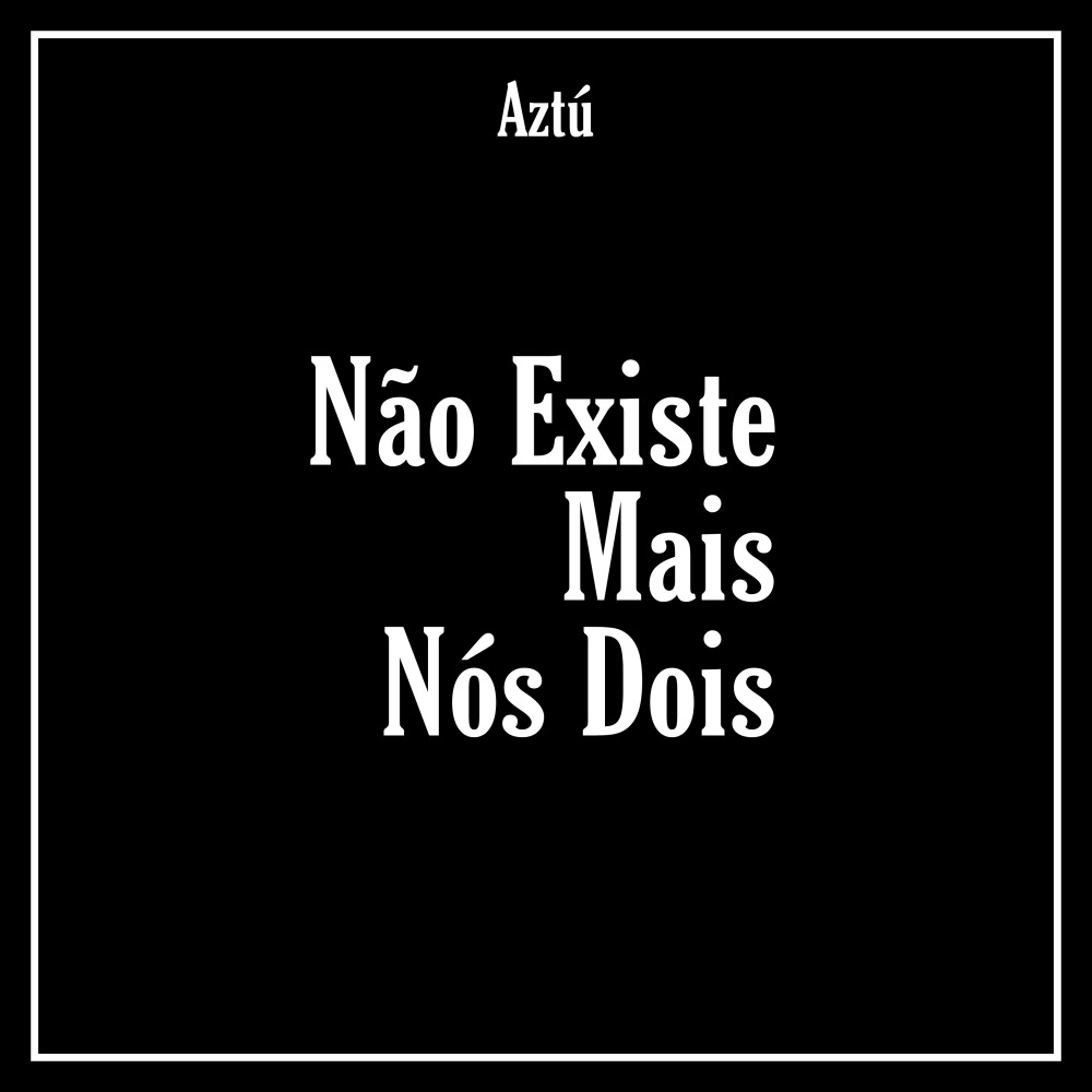 Não Existe Mais Nós Dois