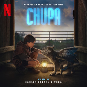 Carlos Rafael Rivera的專輯Chupa (Soundtrack from the Netflix Film)