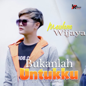 Listen to Bukanlah Untukku song with lyrics from Maulana Wijaya