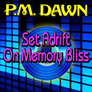 收聽P.M. Dawn的Set Adrift on Memory Bliss歌詞歌曲
