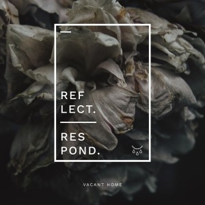 Vacant Home的專輯Reflect, Respond (Explicit)