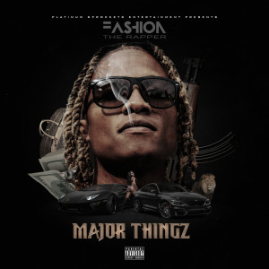 ดาวน์โหลดและฟังเพลง Major Thingz (Explicit) พร้อมเนื้อเพลงจาก Fashion The Rapper