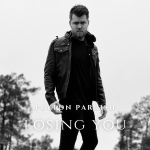 收听Peyton Parrish的Losing You歌词歌曲