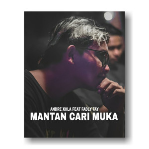 Listen to MANTAN CARI MUKA song with lyrics from Andre Xola