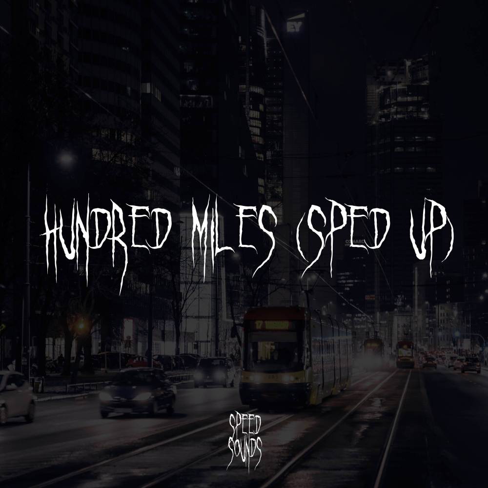 Hundred Miles (Sped Up)