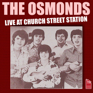 The Osmonds的專輯The Osmonds - Live at Church Street Station