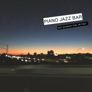 Album Not So Much This, Or That.. from Piano Jazz Bar