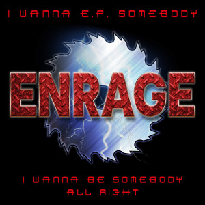 Listen to I Wanna Be Somebody song with lyrics from Enrage