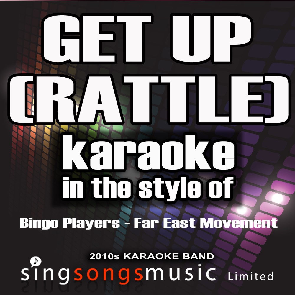 Get Up (Rattle) [In the Style of Bingo Players and Far East Movement] [Karaoke Version]