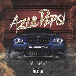 ดาวน์โหลดและฟังเพลง Azul Pepsi (Explicit) พร้อมเนื้อเพลงจาก Amarion