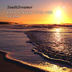Listen to Last Sunrise over the Ocean song with lyrics from SouthDreamer