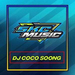 Dengarkan Dj Coco Soong (Remix) lagu dari Skc music official dengan lirik