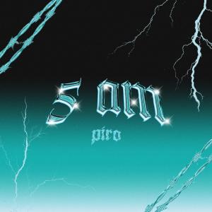 收聽Piro的5 AM (Explicit)歌詞歌曲