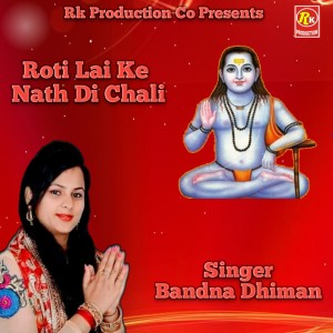 Dengarkan Roti Lai ke Nath Di Chali lagu dari Bandna Dhiman dengan lirik