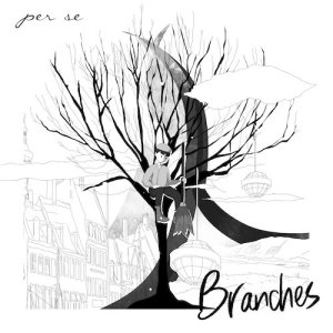 收听PER SE的Branches (完整版)歌词歌曲