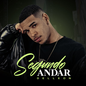 Listen to Segundo Andar (Explicit) song with lyrics from Delleon