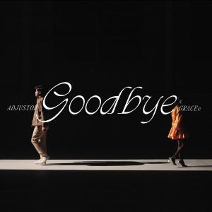 ดาวน์โหลดและฟังเพลง Goodbye (feat. GRACEe) พร้อมเนื้อเพลงจาก Adjustor