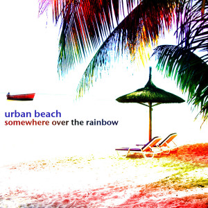 ดาวน์โหลดและฟังเพลง Somewhere over the Rainbow พร้อมเนื้อเพลงจาก Urban Beach