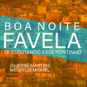 Album Boa Noite Favela Ta Escutando Esse Pontinho oleh DJ Jessé Martins