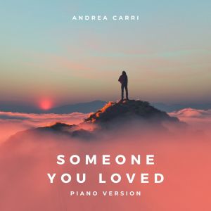 收听Andrea Carri的Someone You Loved (Piano Version)歌词歌曲