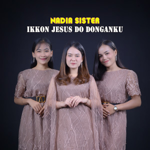 Dengarkan Ikkon Jesus Do Donganku lagu dari Nadia Sister dengan lirik