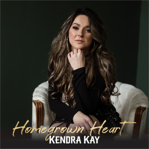 收听Kendra Kay的Homegrown Heart歌词歌曲