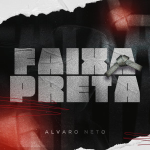ดาวน์โหลดและฟังเพลง Faixa Preta พร้อมเนื้อเพลงจาก Álvaro Neto Oficial