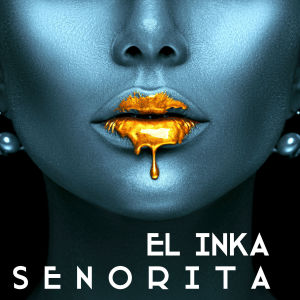 Listen to Senorita song with lyrics from El Inka