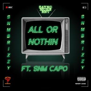 SNM Brizzy的專輯All Or Nothin (feat. SNM Capo) [Explicit]