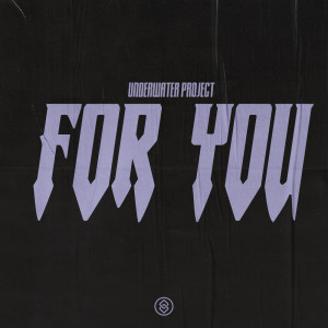 收聽UnderWater Project的For You歌詞歌曲