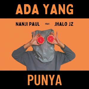 Listen to Ada Yang Punya song with lyrics from Nanji Paul