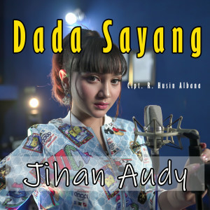 收听Jihan Audy的Dada Sayang (Explicit)歌词歌曲