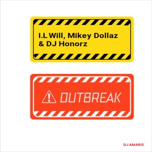 收聽Dj Amaris的Outbreak (feat. I.L Will, Mikey Dollaz & DJ Honorz|Explicit)歌詞歌曲